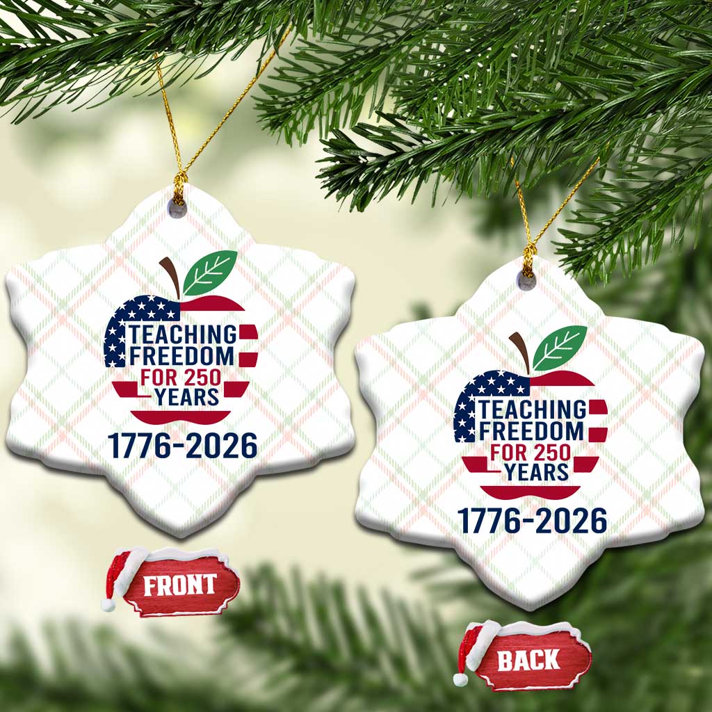 Teaching Freedom for 250 Years Ceramic Ornament Patriotic Teacher Tee 1776 to 2026 Semiquincentennial TS02 Print Your Wear