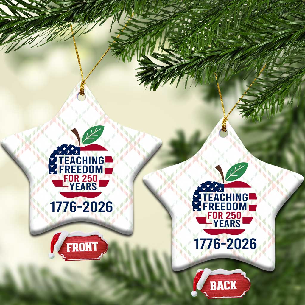 Teaching Freedom for 250 Years Ceramic Ornament Patriotic Teacher Tee 1776 to 2026 Semiquincentennial TS02 Print Your Wear