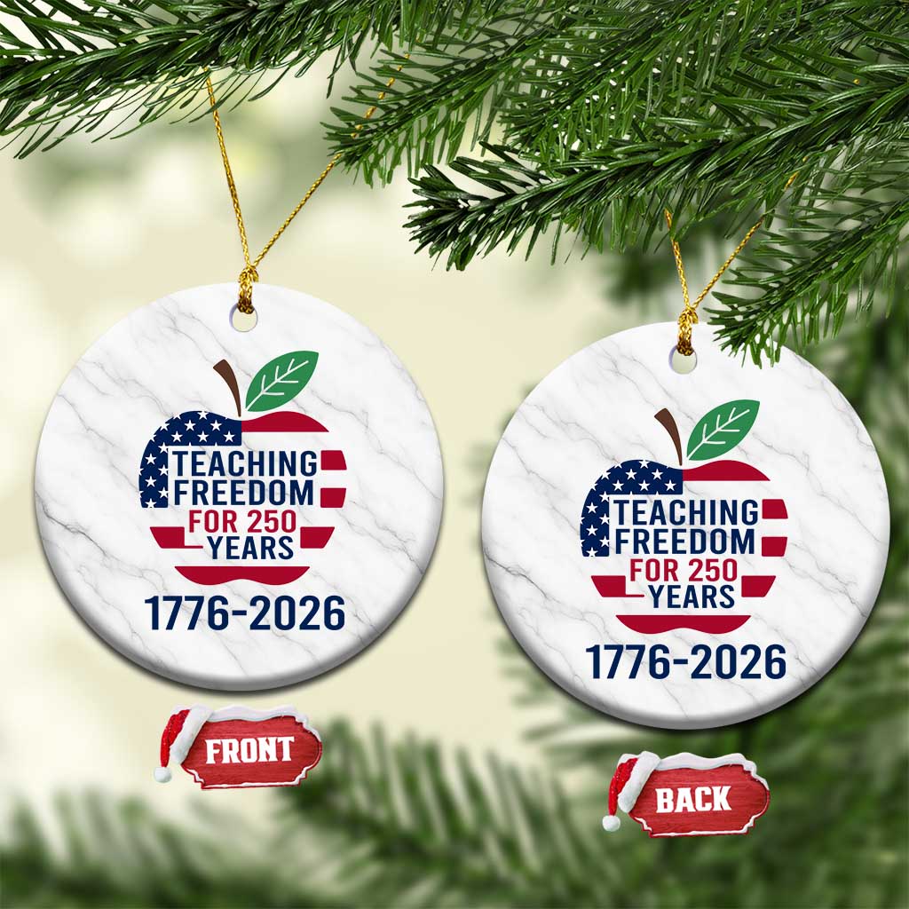 Teaching Freedom for 250 Years Ceramic Ornament Patriotic Teacher Tee 1776 to 2026 Semiquincentennial TS02 1pc White Marble Print Your Wear