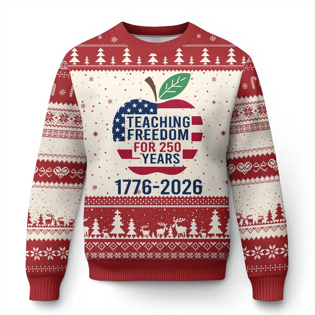 Teaching Freedom for 250 Years Ugly Christmas Sweater Patriotic Teacher Tee 1776 to 2026 Semiquincentennial TS02 Beige Red Print Your Wear