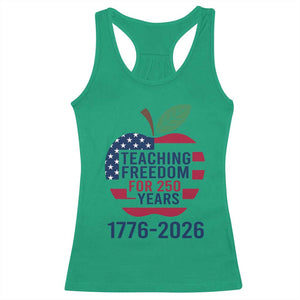 Teaching Freedom for 250 Years Racerback Tank Top Patriotic Teacher Tee 1776 to 2026 Semiquincentennial TS02 Irish Green Print Your Wear
