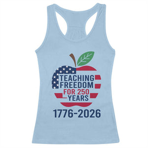 Teaching Freedom for 250 Years Racerback Tank Top Patriotic Teacher Tee 1776 to 2026 Semiquincentennial TS02 Light Blue Print Your Wear