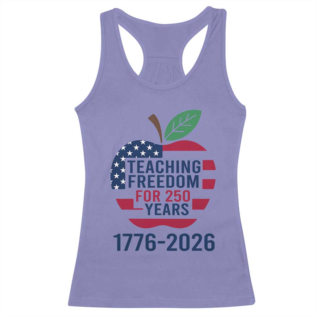 Teaching Freedom for 250 Years Racerback Tank Top Patriotic Teacher Tee 1776 to 2026 Semiquincentennial TS02 Violet Print Your Wear