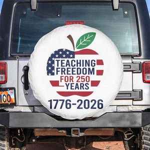 Teaching Freedom for 250 Years Spare Tire Cover Patriotic Teacher Tee 1776 to 2026 Semiquincentennial TS02 No hole White Print Your Wear