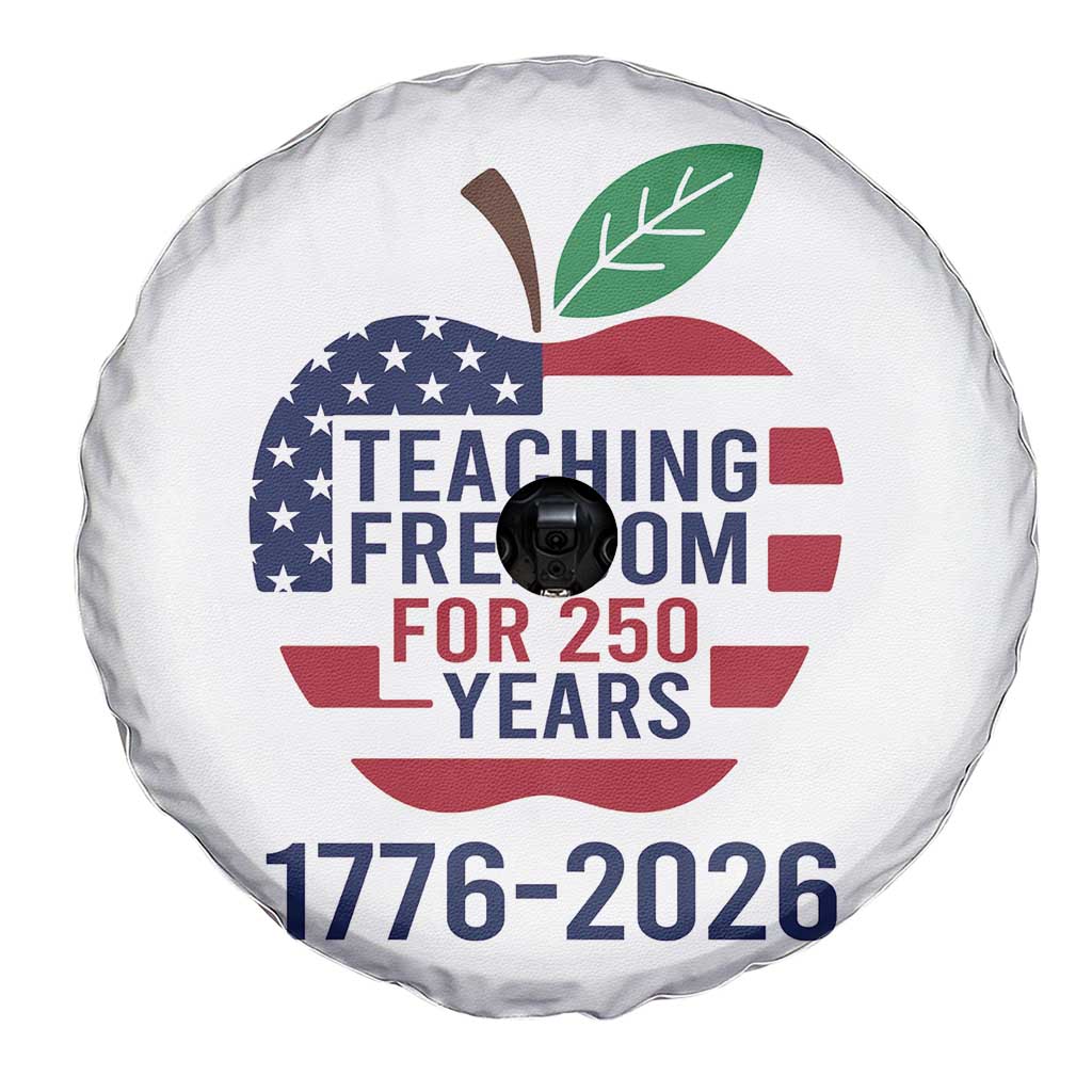 Teaching Freedom for 250 Years Spare Tire Cover Patriotic Teacher Tee 1776 to 2026 Semiquincentennial TS02 Print Your Wear