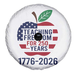 Teaching Freedom for 250 Years Spare Tire Cover Patriotic Teacher Tee 1776 to 2026 Semiquincentennial TS02 Print Your Wear