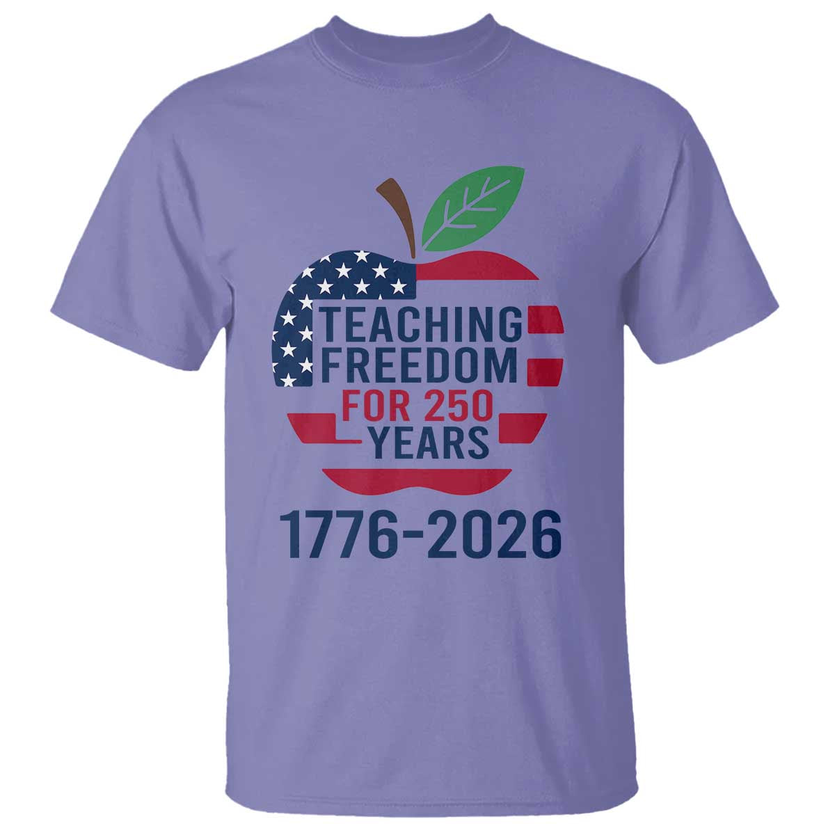 Teaching Freedom for 250 Years T Shirt Patriotic Teacher Tee 1776 to 2026 Semiquincentennial TS02 Violet Print Your Wear