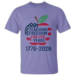 Teaching Freedom for 250 Years T Shirt Patriotic Teacher Tee 1776 to 2026 Semiquincentennial TS02 Violet Print Your Wear