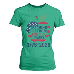 Teaching Freedom for 250 Years T Shirt For Women Patriotic Teacher Tee 1776 to 2026 Semiquincentennial TS02 Irish Green Print Your Wear