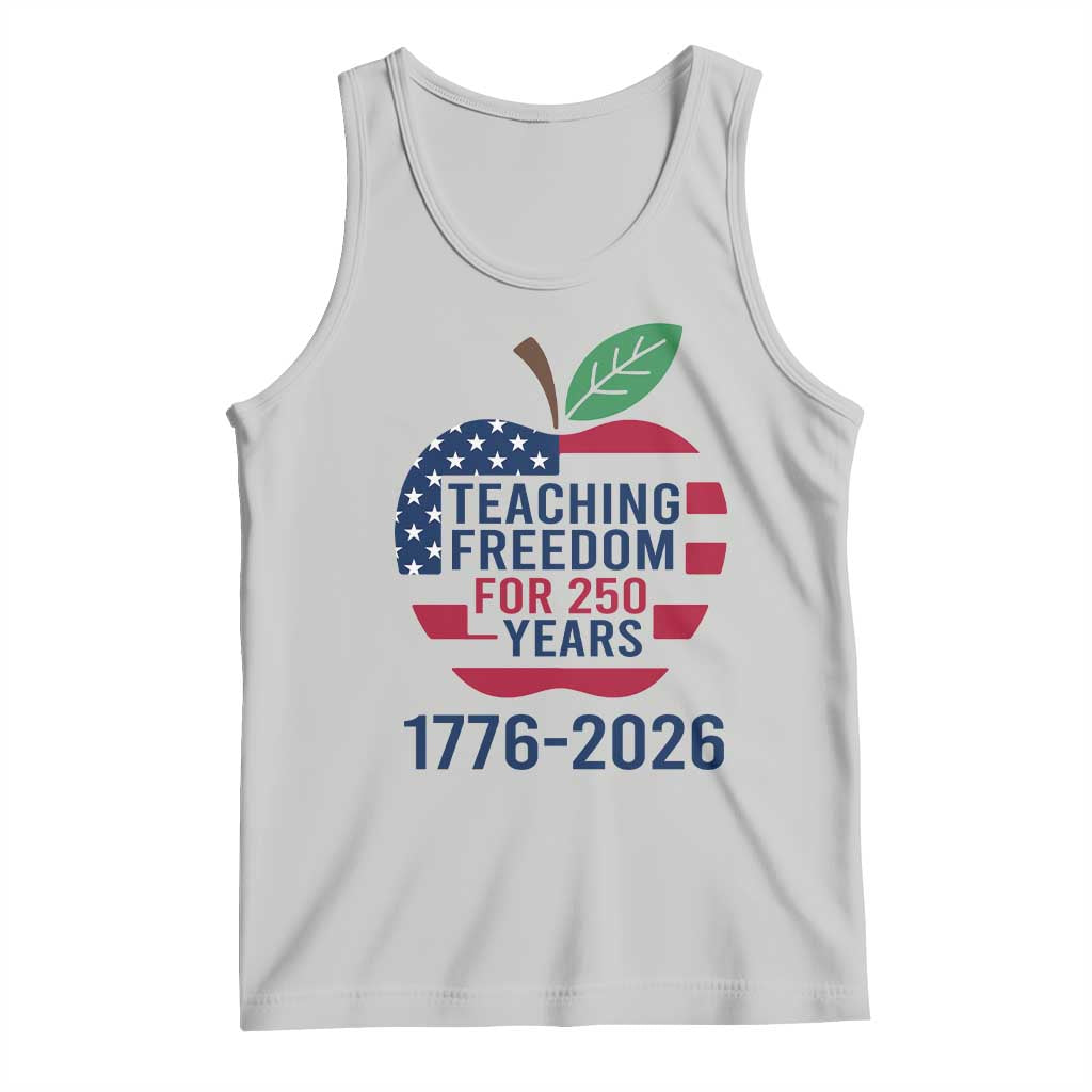 Teaching Freedom for 250 Years Tank Top Patriotic Teacher Tee 1776 to 2026 Semiquincentennial TS02 Ash Print Your Wear