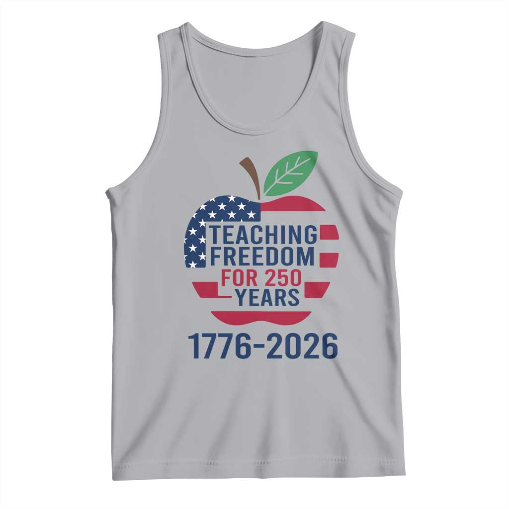 Teaching Freedom for 250 Years Tank Top Patriotic Teacher Tee 1776 to 2026 Semiquincentennial TS02 Athletic Heather Print Your Wear