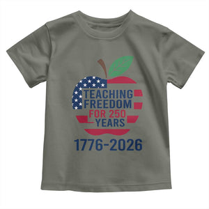 Teaching Freedom for 250 Years Toddler T Shirt Patriotic Teacher Tee 1776 to 2026 Semiquincentennial TS02 Military Green Print Your Wear