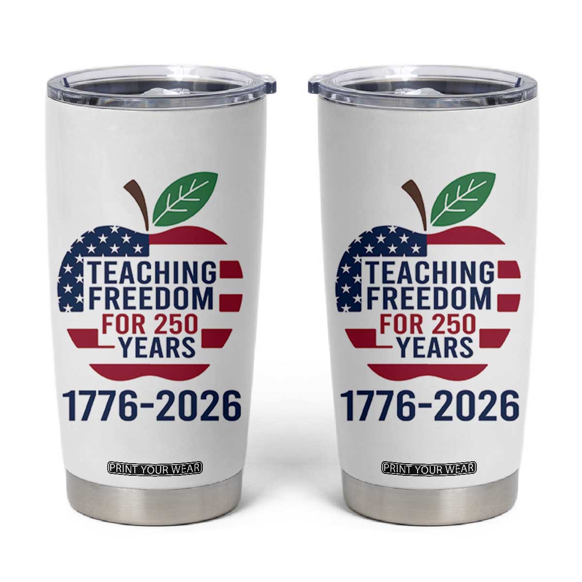 Teaching Freedom for 250 Years Tumbler Cup Patriotic Teacher Tee 1776 to 2026 Semiquincentennial TS02 White Print Your Wear