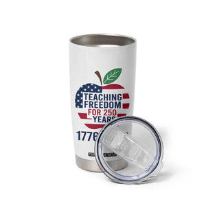 Teaching Freedom for 250 Years Tumbler Cup Patriotic Teacher Tee 1776 to 2026 Semiquincentennial TS02 Print Your Wear
