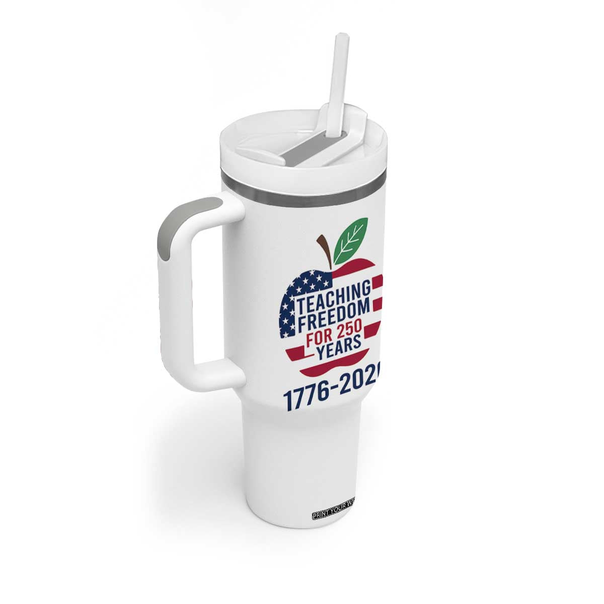 Teaching Freedom for 250 Years Tumbler With Handle Patriotic Teacher Tee 1776 to 2026 Semiquincentennial TS02 Print Your Wear