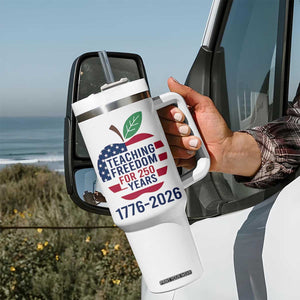 Teaching Freedom for 250 Years Tumbler With Handle Patriotic Teacher Tee 1776 to 2026 Semiquincentennial TS02 Print Your Wear