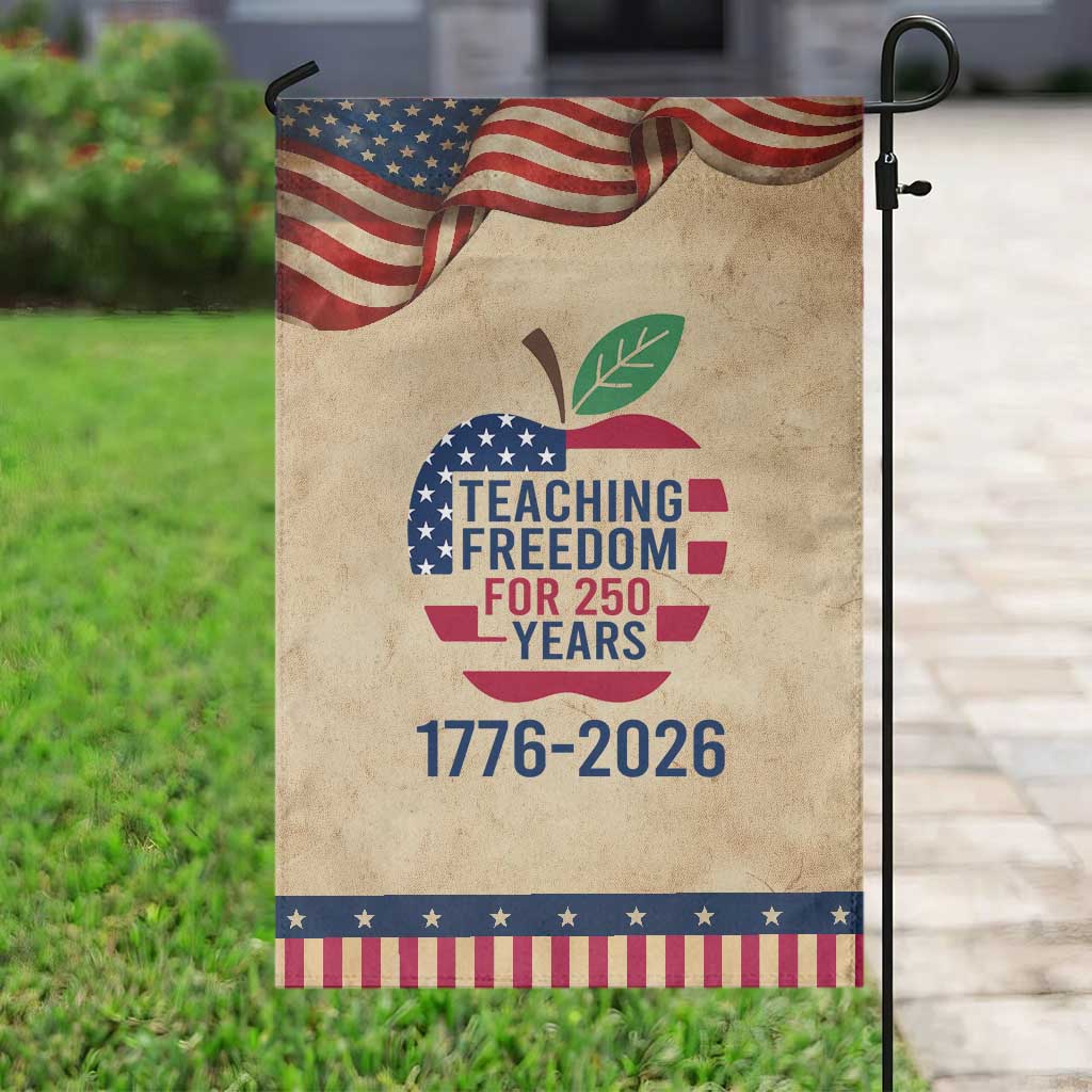 Teaching Freedom for 250 Years Garden Flag Patriotic Teacher Tee 1776 to 2026 Semiquincentennial TS02 Vintage Rustic Tan Navy Print Your Wear