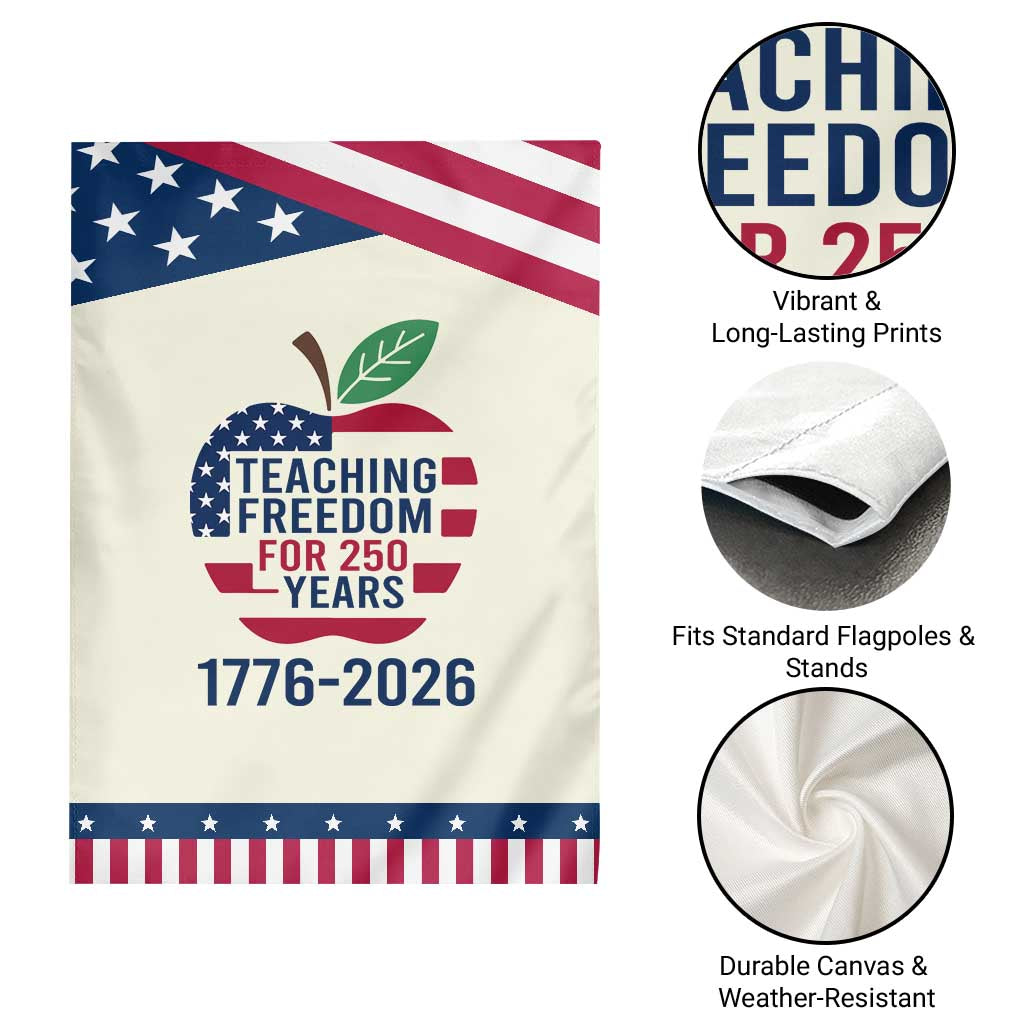 Teaching Freedom for 250 Years Garden Flag Patriotic Teacher Tee 1776 to 2026 Semiquincentennial TS02 Print Your Wear