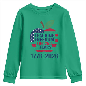 Teaching Freedom for 250 Years Youth Sweatshirt Patriotic Teacher Tee 1776 to 2026 Semiquincentennial TS02 Irish Green Print Your Wear