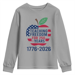 Teaching Freedom for 250 Years Youth Sweatshirt Patriotic Teacher Tee 1776 to 2026 Semiquincentennial TS02 Sport Gray Print Your Wear