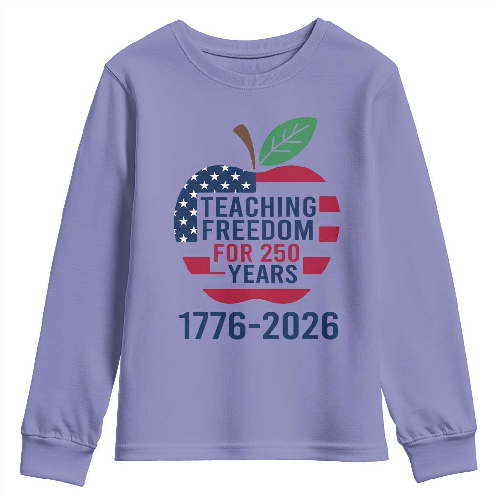 Teaching Freedom for 250 Years Youth Sweatshirt Patriotic Teacher Tee 1776 to 2026 Semiquincentennial TS02 Violet Print Your Wear