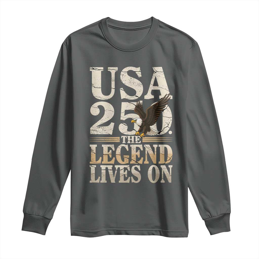 USA 250 The Legend Lives On Long Sleeve Shirt Patriotic Eagle for Semiquincentennial 2026 TS02 Dark Heather Print Your Wear