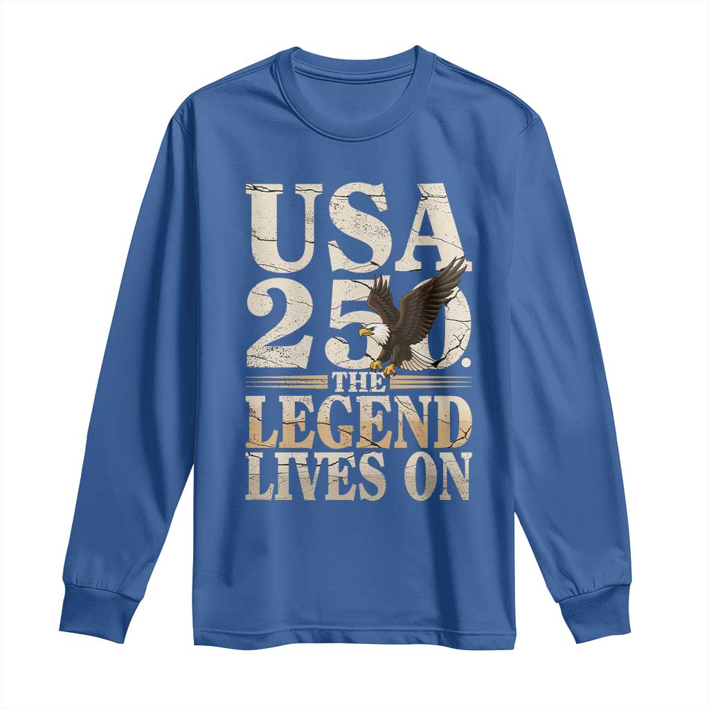 USA 250 The Legend Lives On Long Sleeve Shirt Patriotic Eagle for Semiquincentennial 2026 TS02 Royal Blue Print Your Wear