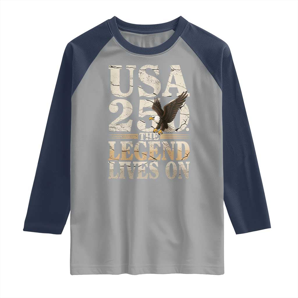 USA 250 The Legend Lives On Raglan Shirt Patriotic Eagle for Semiquincentennial 2026 TS02 Sport Gray Navy Print Your Wear