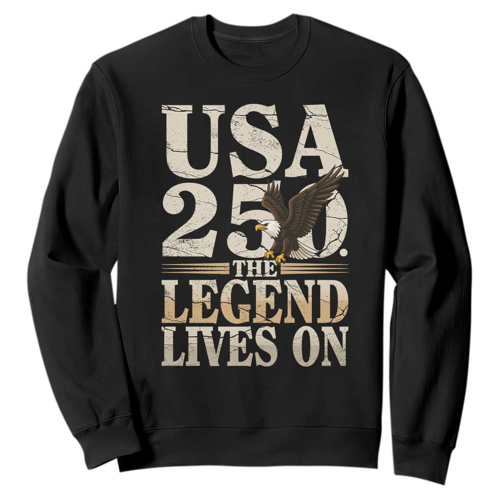 USA 250 The Legend Lives On Sweatshirt Patriotic Eagle for Semiquincentennial 2026 TS02 Black Print Your Wear