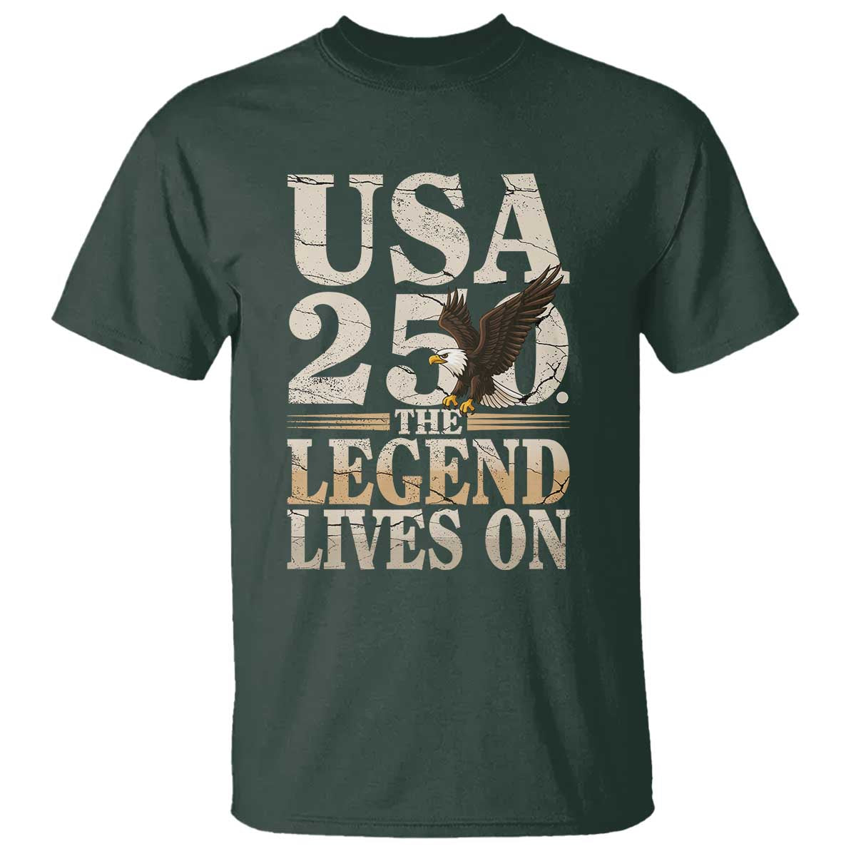 USA 250 The Legend Lives On T Shirt Patriotic Eagle for Semiquincentennial 2026 TS02 Dark Forest Green Print Your Wear