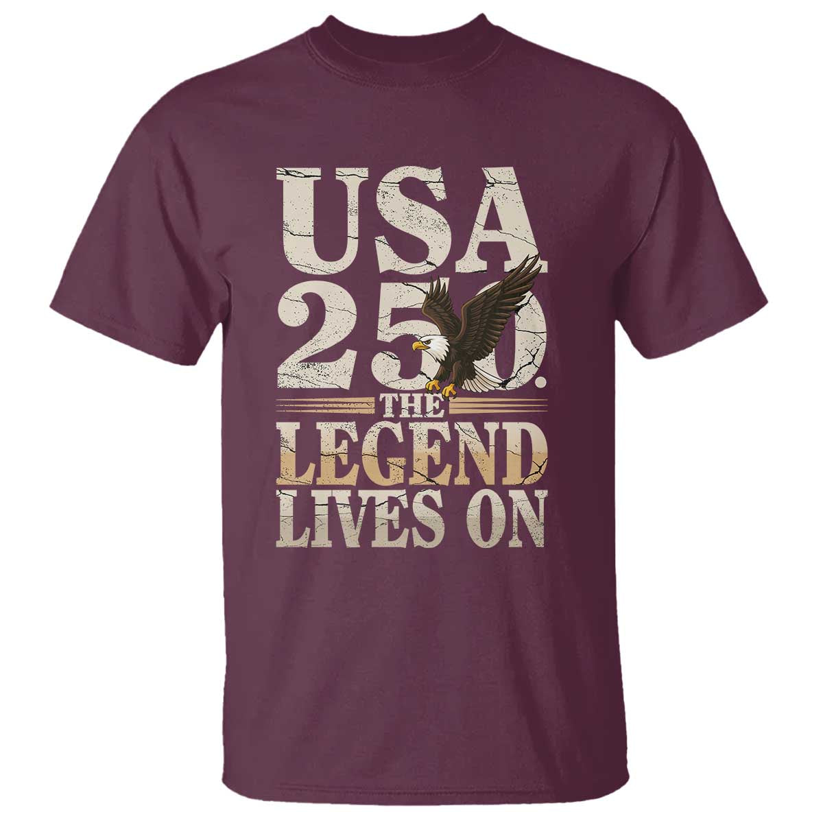 USA 250 The Legend Lives On T Shirt Patriotic Eagle for Semiquincentennial 2026 TS02 Maroon Print Your Wear