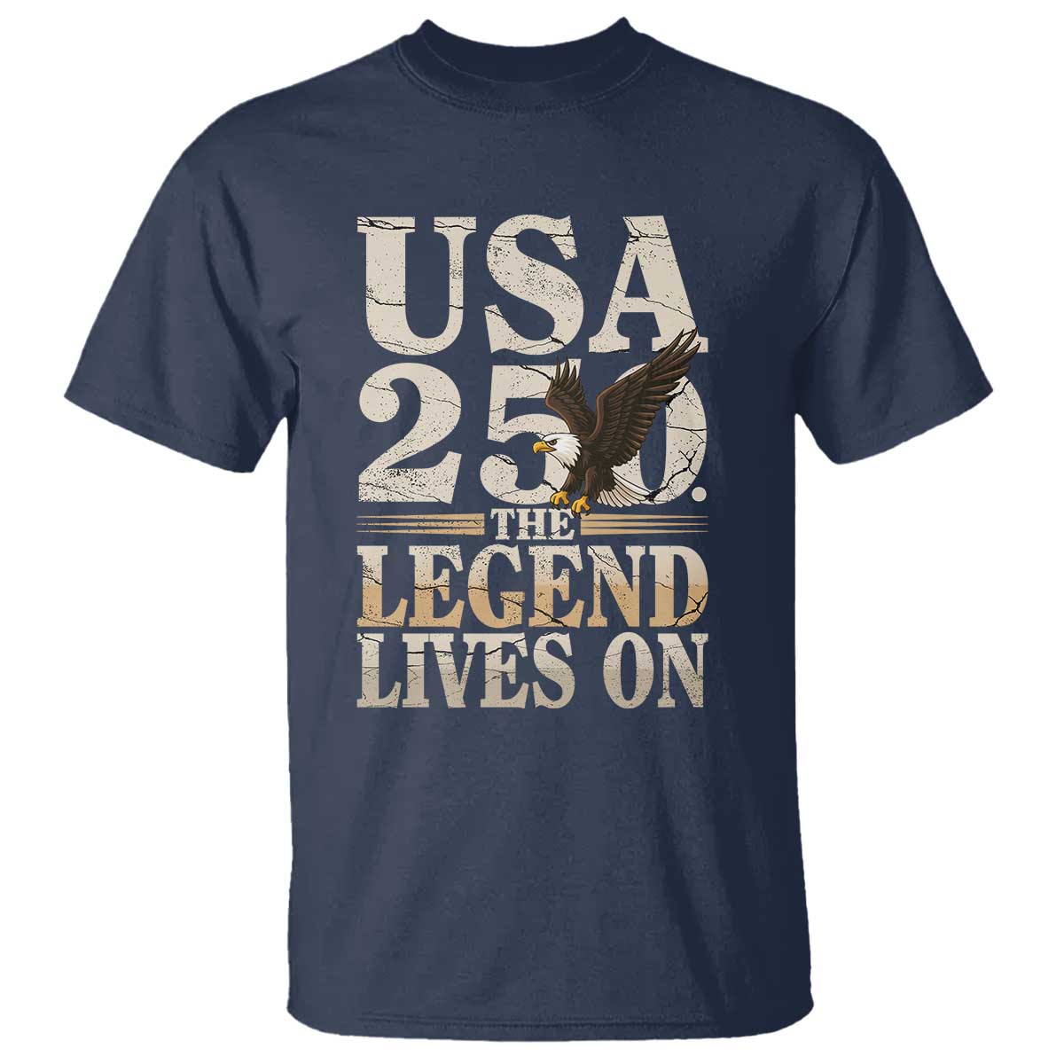 USA 250 The Legend Lives On T Shirt Patriotic Eagle for Semiquincentennial 2026 TS02 Navy Print Your Wear