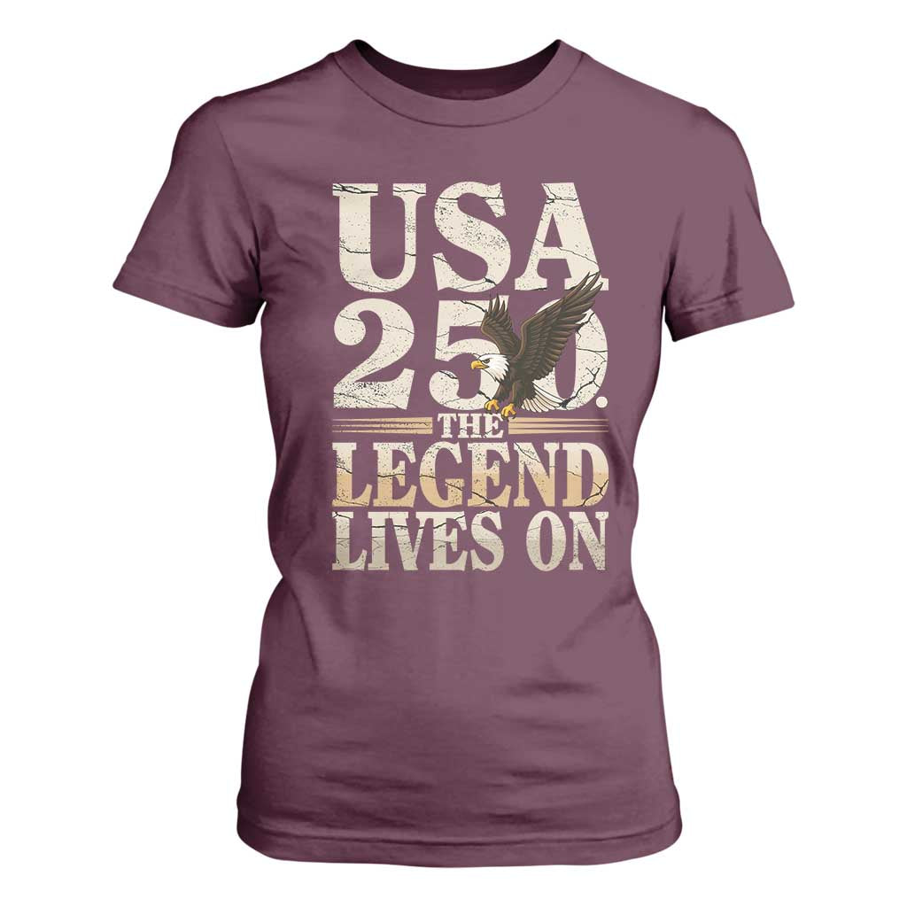 USA 250 The Legend Lives On T Shirt For Women Patriotic Eagle for Semiquincentennial 2026 TS02 Maroon Print Your Wear