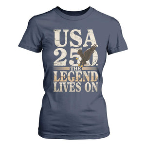 USA 250 The Legend Lives On T Shirt For Women Patriotic Eagle for Semiquincentennial 2026 TS02 Navy Print Your Wear