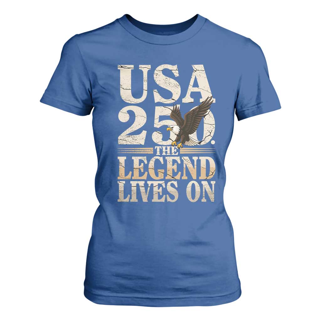 USA 250 The Legend Lives On T Shirt For Women Patriotic Eagle for Semiquincentennial 2026 TS02 Royal Blue Print Your Wear