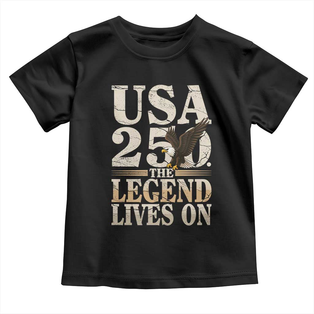 USA 250 The Legend Lives On Toddler T Shirt Patriotic Eagle for Semiquincentennial 2026 TS02 Black Print Your Wear