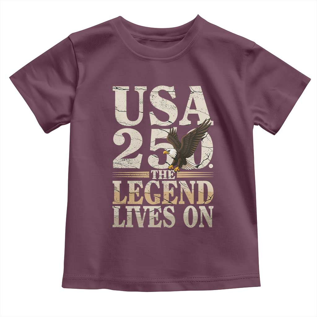 USA 250 The Legend Lives On Toddler T Shirt Patriotic Eagle for Semiquincentennial 2026 TS02 Maroon Print Your Wear