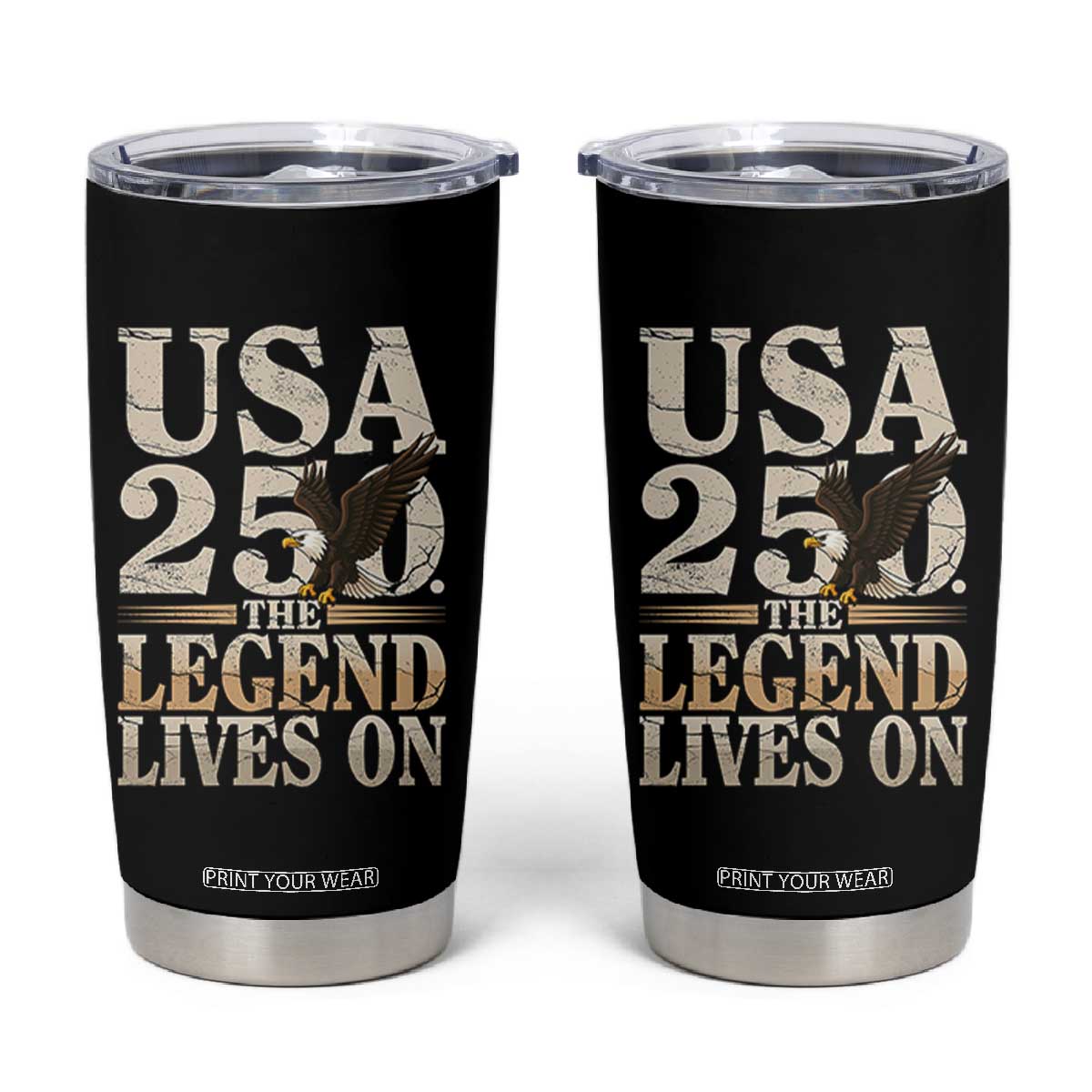 USA 250 The Legend Lives On Tumbler Cup Patriotic Eagle for Semiquincentennial 2026 TS02 Black Print Your Wear