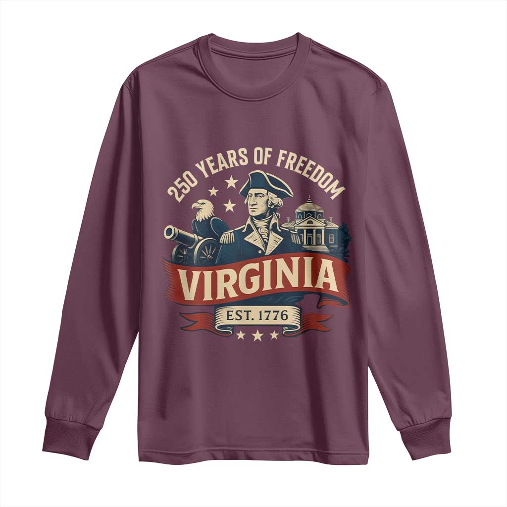 Virginia 250 Years of Freedom Long Sleeve Shirt George Washington Patriotic State Pride Est. 1776 TS02 Maroon Print Your Wear