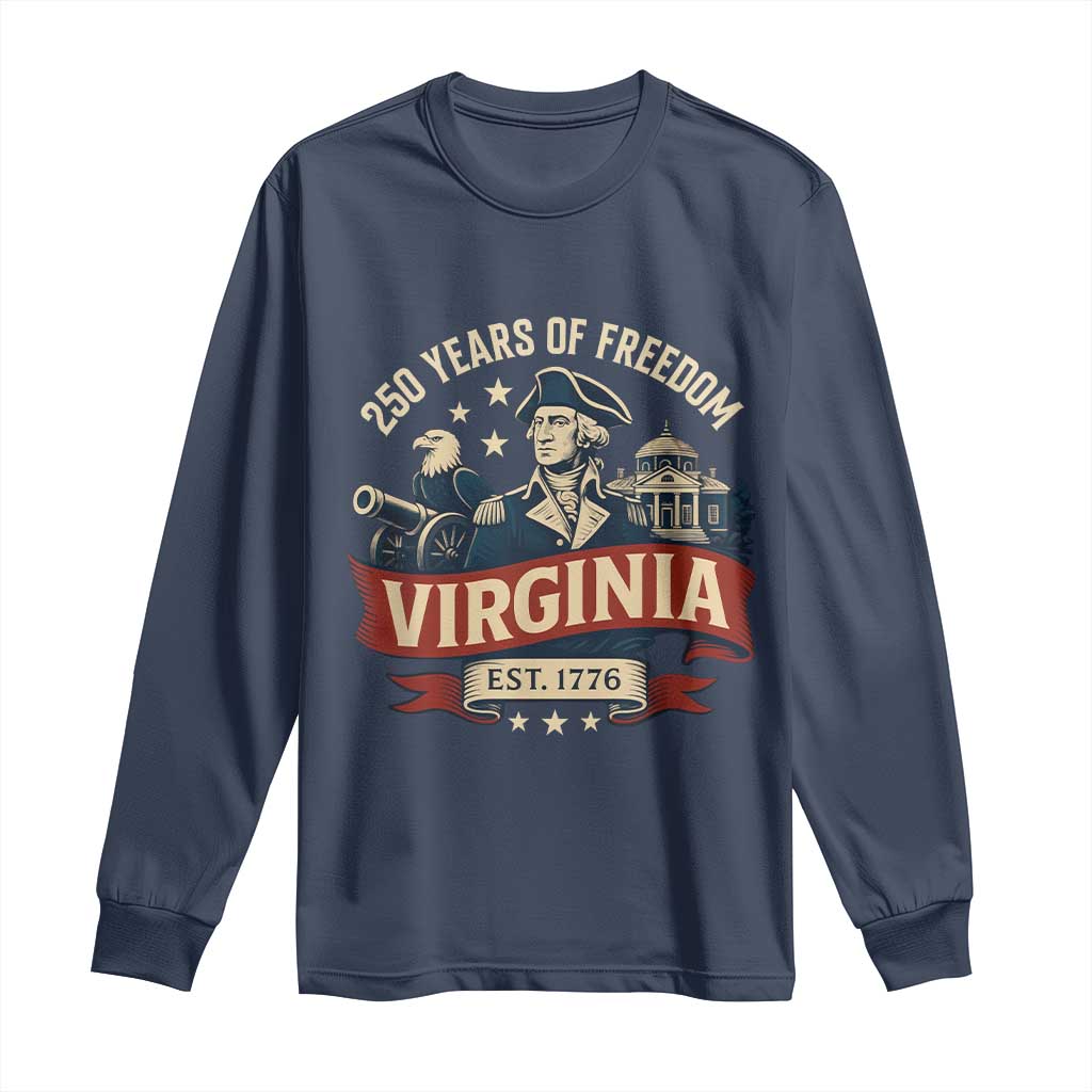Virginia 250 Years of Freedom Long Sleeve Shirt George Washington Patriotic State Pride Est. 1776 TS02 Navy Print Your Wear