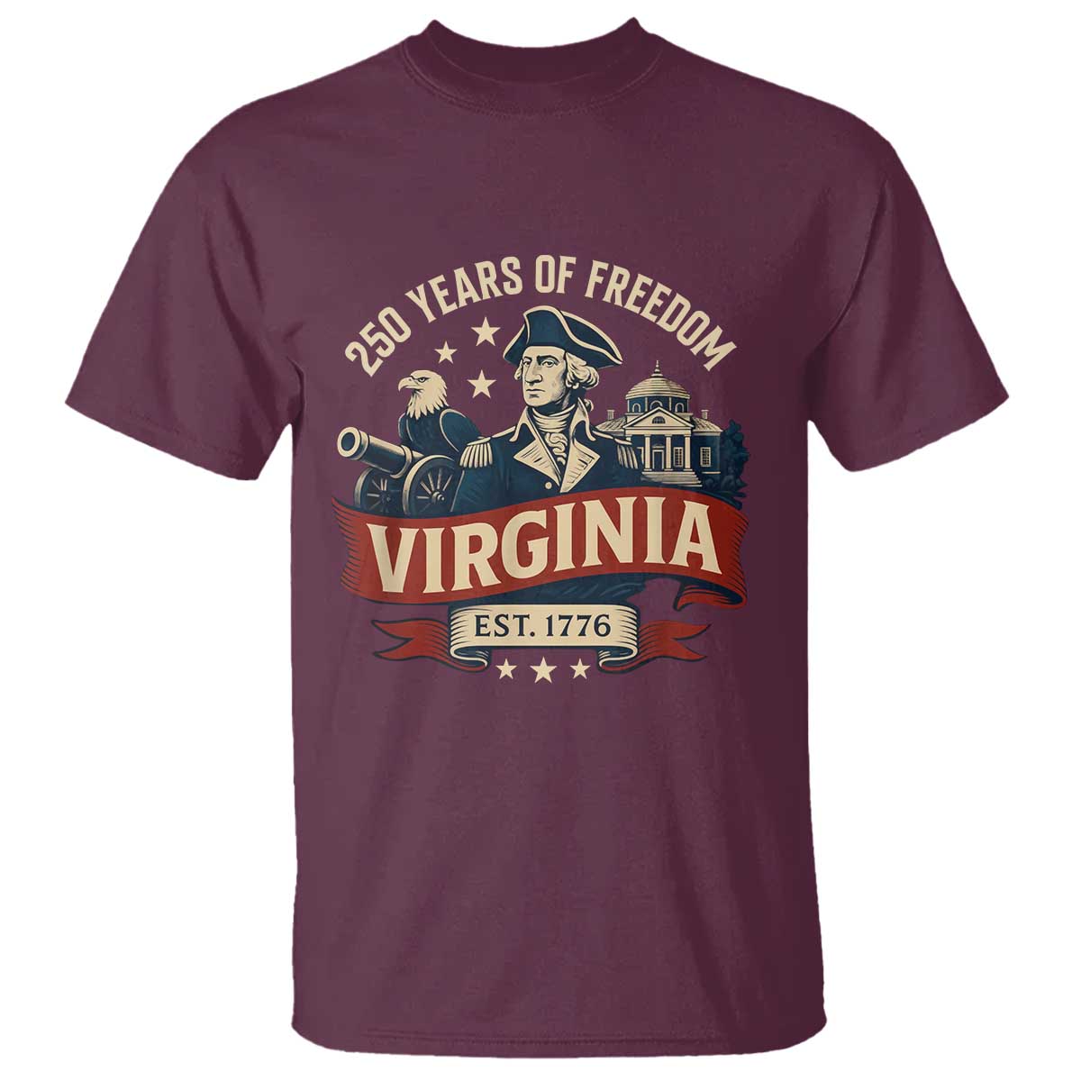 Virginia 250 Years of Freedom T Shirt George Washington Patriotic State Pride Est. 1776 TS02 Maroon Print Your Wear