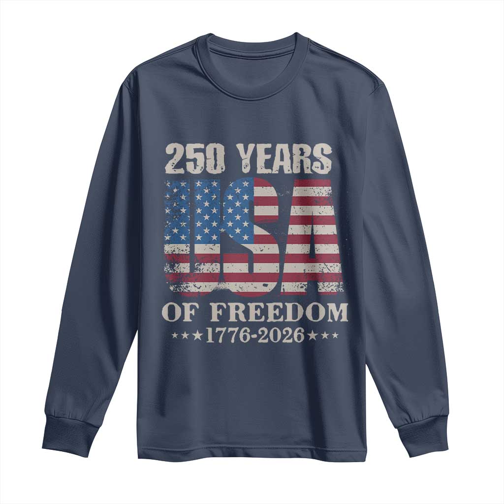 USA Flag 250 Years of Freedom Long Sleeve Shirt Vintage Patriotic 1776 to 2026 Semiquincentennial TS02 Navy Print Your Wear