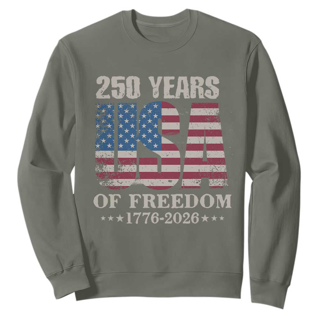 USA Flag 250 Years of Freedom Sweatshirt Vintage Patriotic 1776 to 2026 Semiquincentennial TS02 Military Green Print Your Wear
