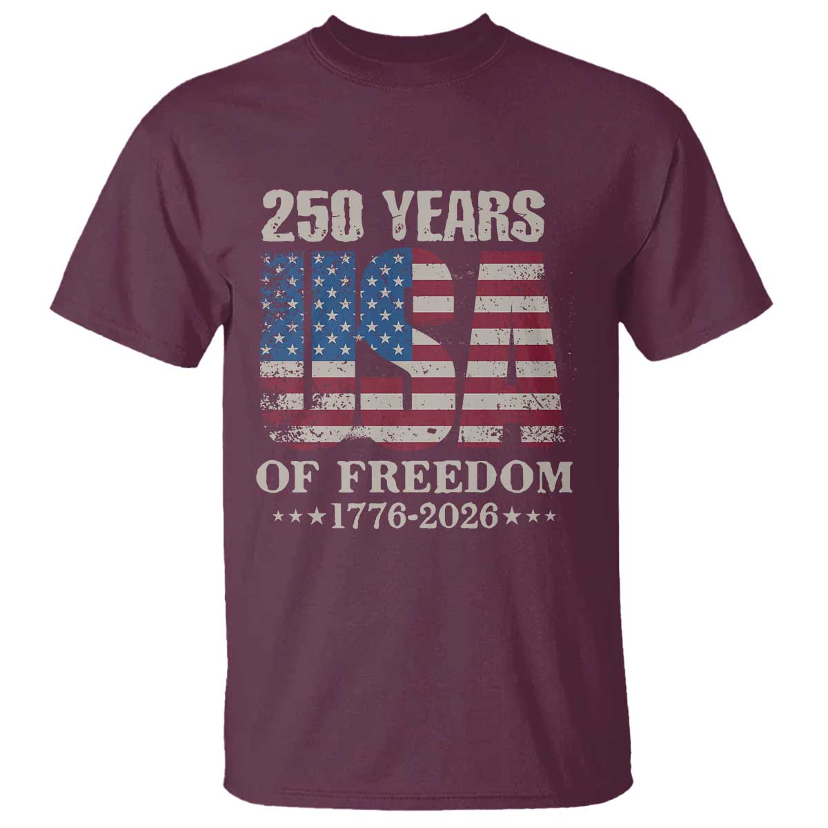 USA Flag 250 Years of Freedom T Shirt Vintage Patriotic 1776 to 2026 Semiquincentennial TS02 Maroon Print Your Wear