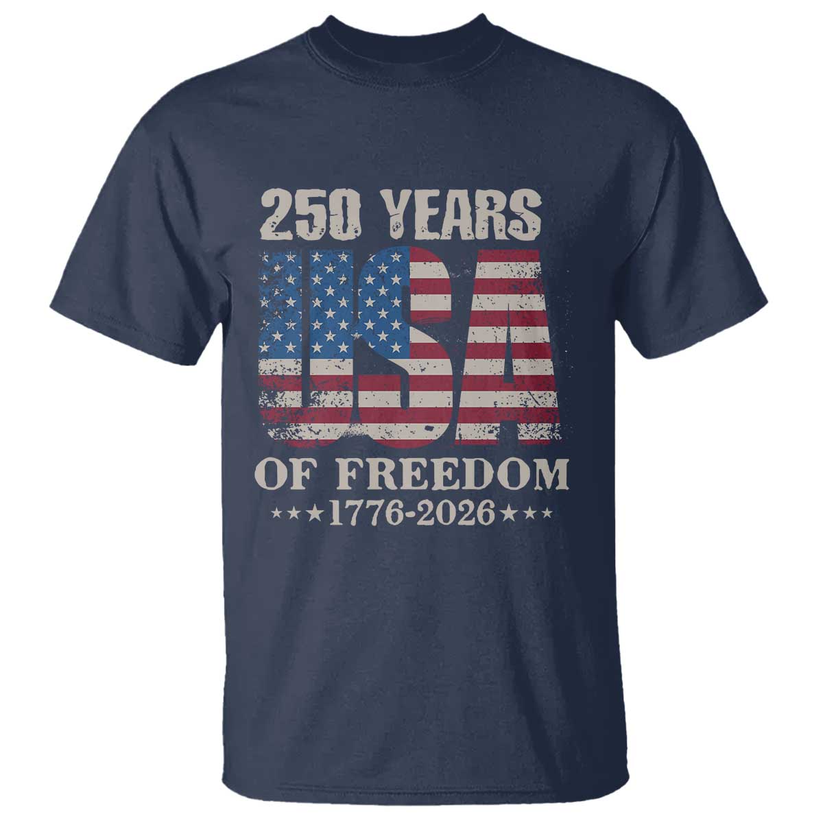 USA Flag 250 Years of Freedom T Shirt Vintage Patriotic 1776 to 2026 Semiquincentennial TS02 Navy Print Your Wear