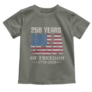 USA Flag 250 Years of Freedom Toddler T Shirt Vintage Patriotic 1776 to 2026 Semiquincentennial TS02 Military Green Print Your Wear