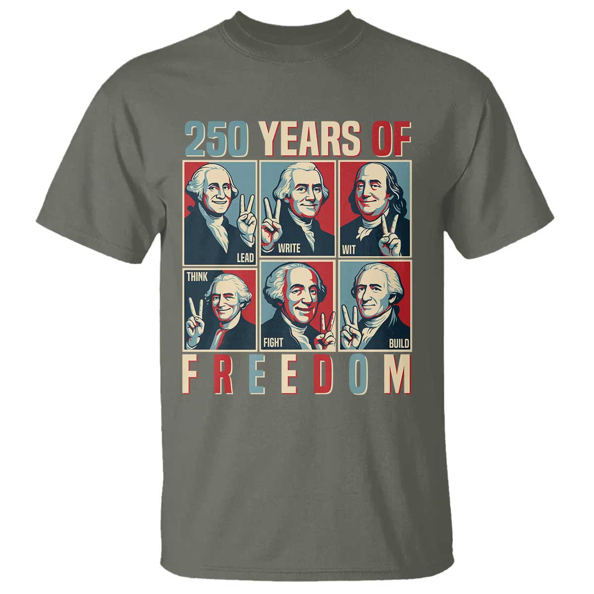 Founding Fathers 250 Years of Freedom T Shirt Patriotic Pop Art Style Semiquincentennial 2026 TS02 Military Green Print Your Wear