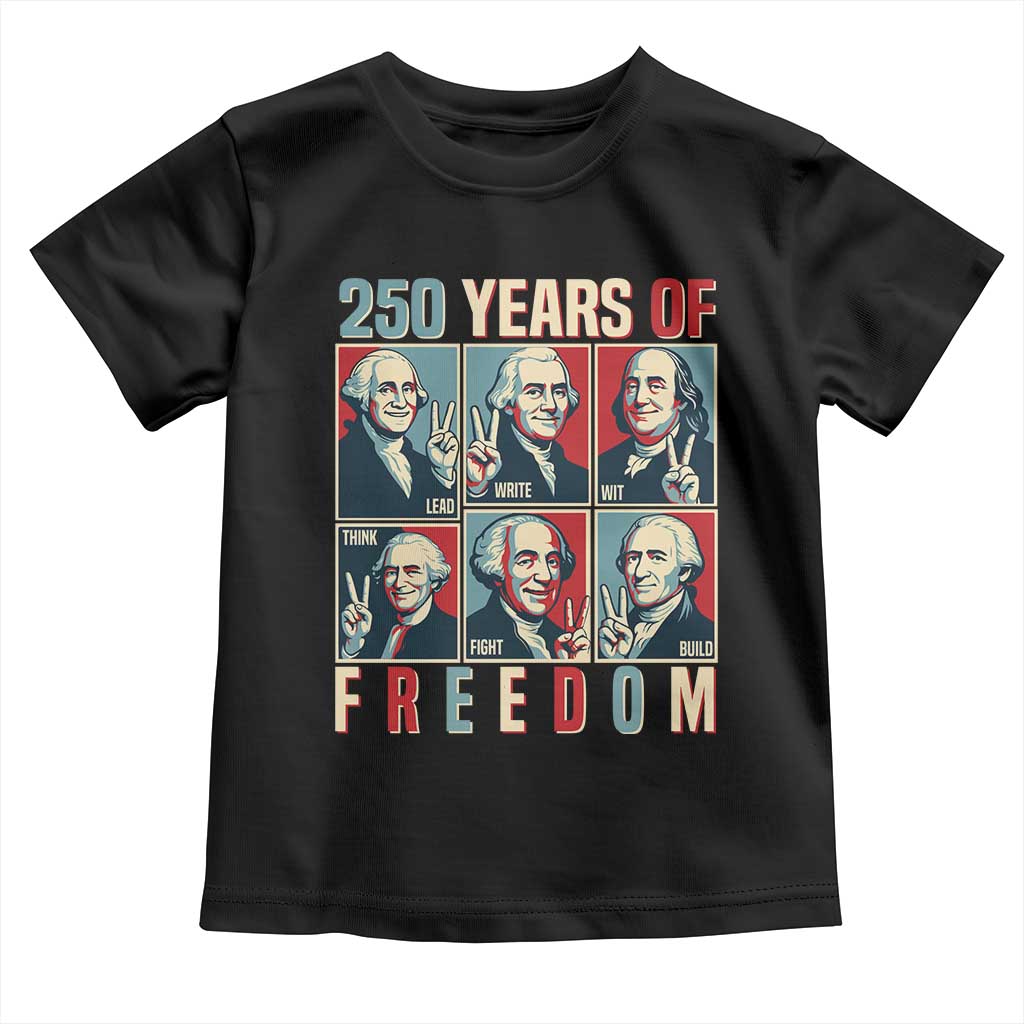 Founding Fathers 250 Years of Freedom Toddler T Shirt Patriotic Pop Art Style Semiquincentennial 2026 TS02 Black Print Your Wear