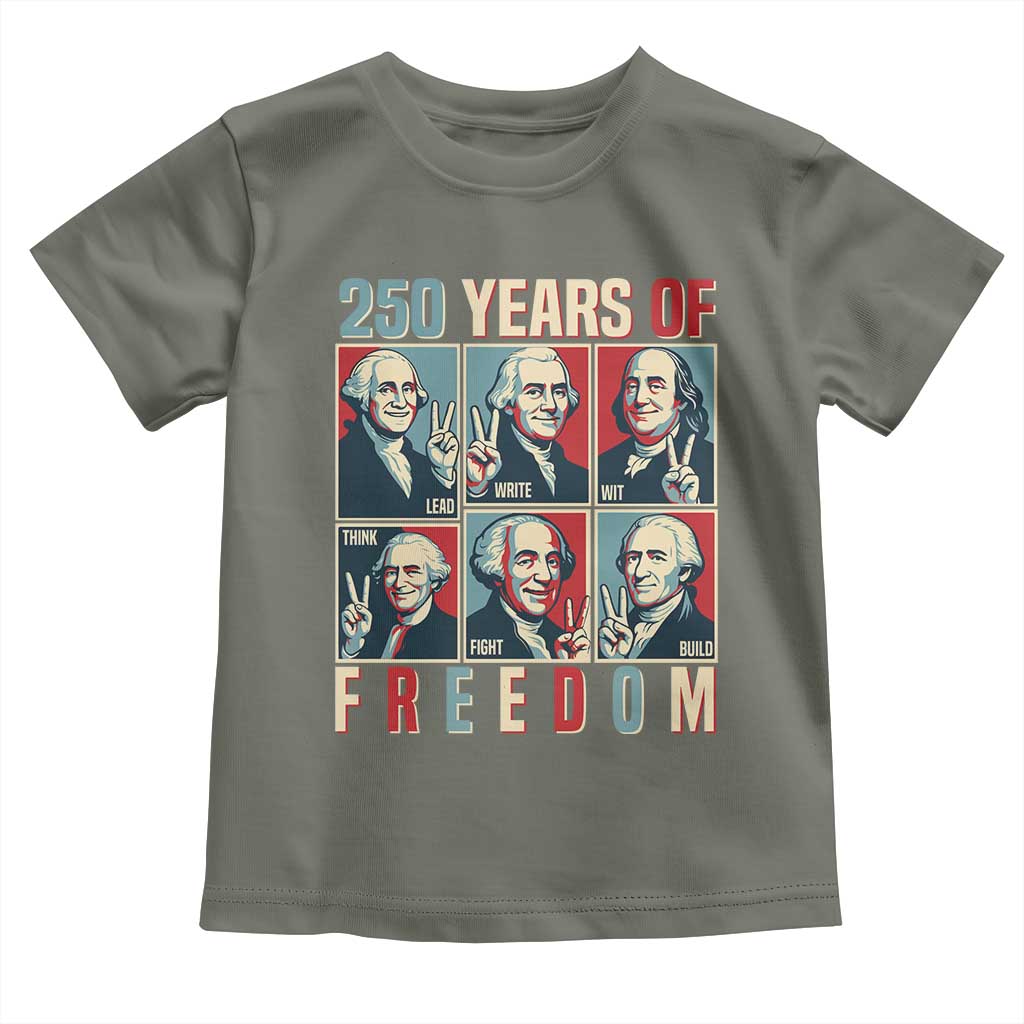 Founding Fathers 250 Years of Freedom Toddler T Shirt Patriotic Pop Art Style Semiquincentennial 2026 TS02 Military Green Print Your Wear