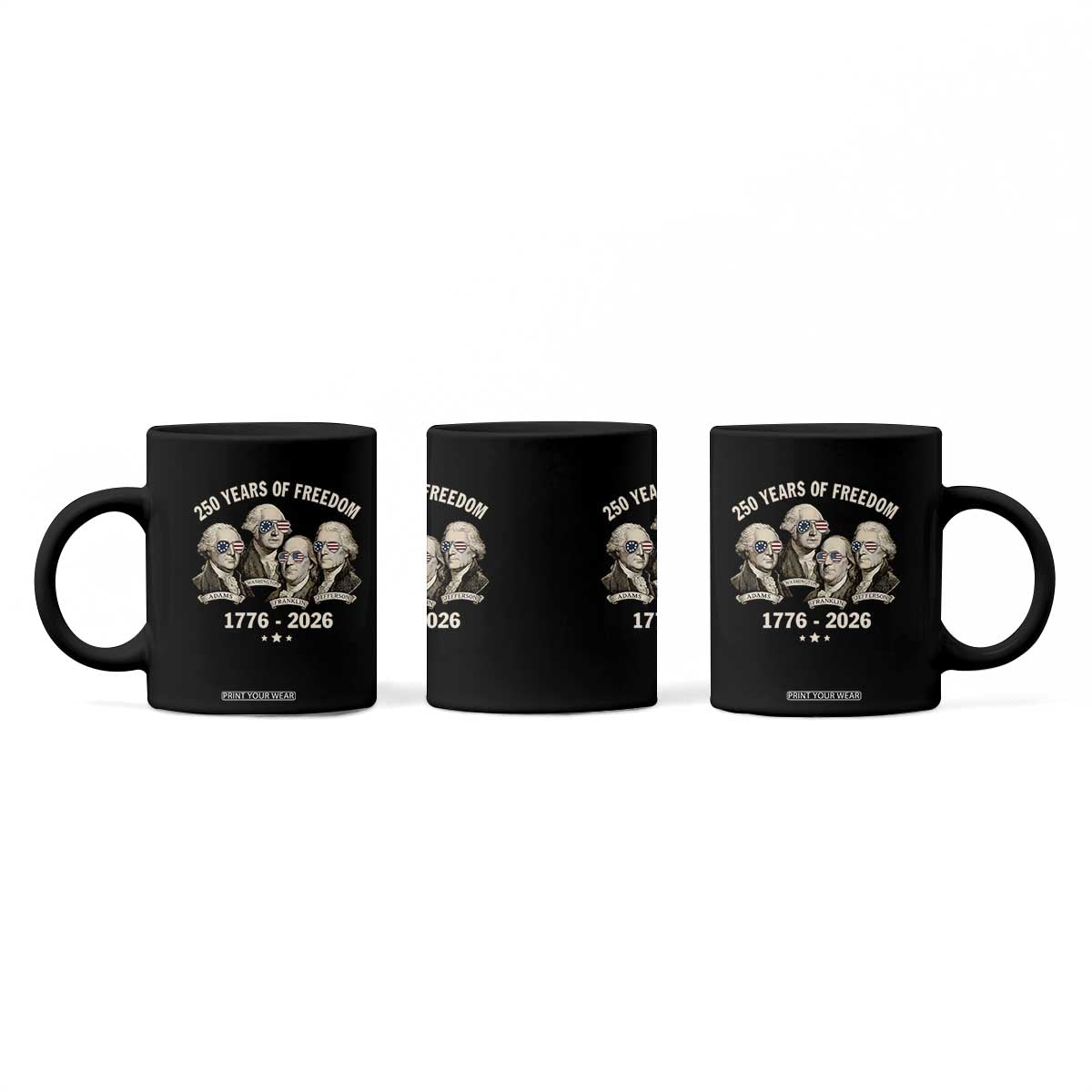 250 Years of Freedom Founding Fathers Coffee Mug Patriotic 1776 to 2026 July 4th American History TS02 Print Your Wear